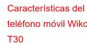 Características del teléfono móvil Wiko T30