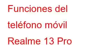 Funciones del teléfono móvil Realme 13 Pro