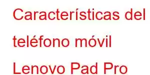 Características del teléfono móvil Lenovo Pad Pro 2025