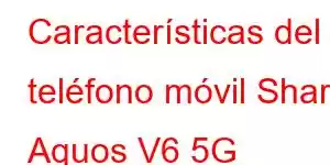 Características del teléfono móvil Sharp Aquos V6 5G