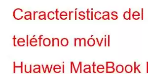 Características del teléfono móvil Huawei MateBook E