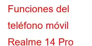 Funciones del teléfono móvil Realme 14 Pro