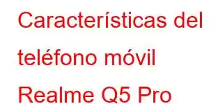 Características del teléfono móvil Realme Q5 Pro