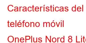 Características del teléfono móvil OnePlus Nord 8 Lite