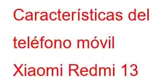 Características del teléfono móvil Xiaomi Redmi 13 Prime