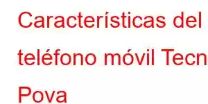 Características del teléfono móvil Tecno Pova