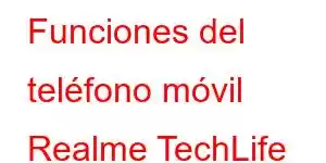 Funciones del teléfono móvil Realme TechLife Watch SZ100