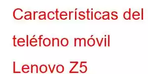 Características del teléfono móvil Lenovo Z5