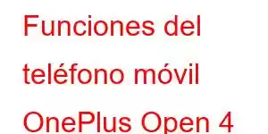 Funciones del teléfono móvil OnePlus Open 4