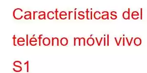 Características del teléfono móvil vivo S1