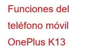 Funciones del teléfono móvil OnePlus K13