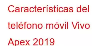 Características del teléfono móvil Vivo Apex 2019