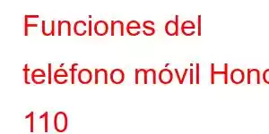 Funciones del teléfono móvil Honor 110