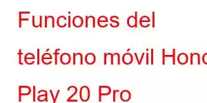 Funciones del teléfono móvil Honor Play 20 Pro