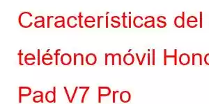 Características del teléfono móvil Honor Pad V7 Pro