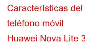 Características del teléfono móvil Huawei Nova Lite 3 Plus