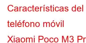 Características del teléfono móvil Xiaomi Poco M3 Pro