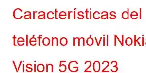 Características del teléfono móvil Nokia Vision 5G 2023