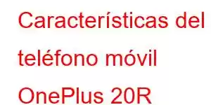 Características del teléfono móvil OnePlus 20R