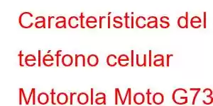 Características del teléfono celular Motorola Moto G73s