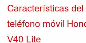 Características del teléfono móvil Honor V40 Lite