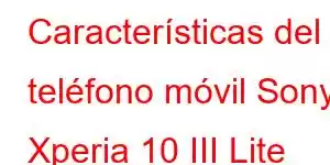 Características del teléfono móvil Sony Xperia 10 III Lite