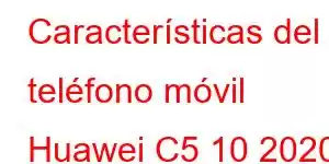 Características del teléfono móvil Huawei C5 10 2020