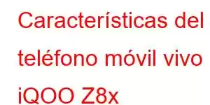 Características del teléfono móvil vivo iQOO Z8x