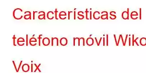 Características del teléfono móvil Wiko Voix