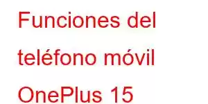 Funciones del teléfono móvil OnePlus 15