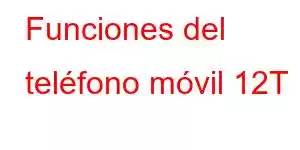 Funciones del teléfono móvil 12T