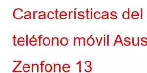 Características del teléfono móvil Asus Zenfone 13