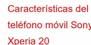 Características del teléfono móvil Sony Xperia 20