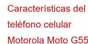 Características del teléfono celular Motorola Moto G55j