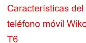 Características del teléfono móvil Wiko T6