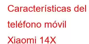 Características del teléfono móvil Xiaomi 14X