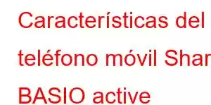 Características del teléfono móvil Sharp BASIO active SHG09