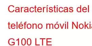 Características del teléfono móvil Nokia G100 LTE