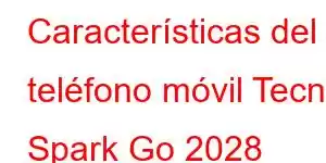 Características del teléfono móvil Tecno Spark Go 2028