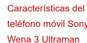 Características del teléfono móvil Sony Wena 3 Ultraman Edition