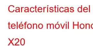 Características del teléfono móvil Honor X20