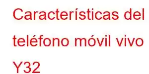 Características del teléfono móvil vivo Y32