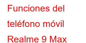 Funciones del teléfono móvil Realme 9 Max