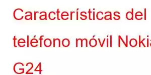 Características del teléfono móvil Nokia G24