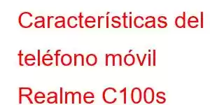 Características del teléfono móvil Realme C100s