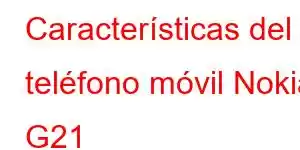 Características del teléfono móvil Nokia G21