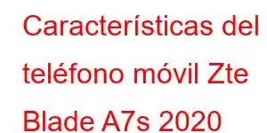 Características del teléfono móvil Zte Blade A7s 2020