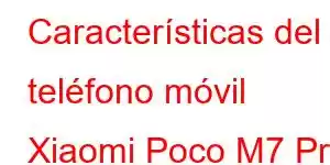 Características del teléfono móvil Xiaomi Poco M7 Pro