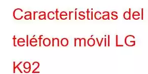 Características del teléfono móvil LG K92