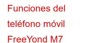 Funciones del teléfono móvil FreeYond M7